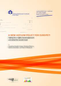 Ludwig Boltzmann Institute Human Rights A NEW ASYLUM POLICY FOR EUROPE?!  Opting for a rights-based approach