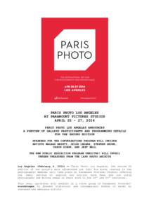 PARIS PHOTO LOS ANGELES AT PARAMOUNT PICTURES STUDIOS APRIL 25 – 27, 2014 PARIS PHOTO LOS ANGELES ANNOUNCES A PREVIEW OF GALLERY PARTICIPANTS AND PROGRAMMING DETAILS FOR THE SECOND EDITION