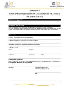 ATTACHMENT II MEMORY OF THE WORLD REGISTER FOR LATIN AMERICA AND THE CARIBBEAN APPLICATION FORM 2015 Title of item being proposed  1.0 Summary (max 200 words)
