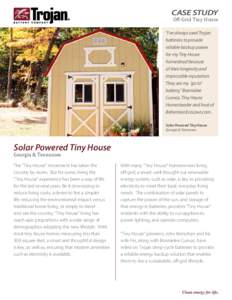 CASE STUDY  Off-Grid Tiny House “I’ve always used Trojan batteries to provide