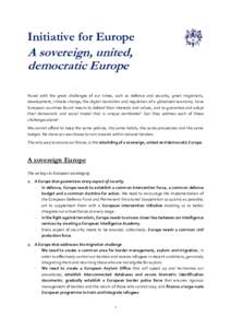 Initiative for Europe  A sovereign, united, democratic Europe Faced with the great challenges of our times, such as defence and security, great migrations, development, climate change, the digital revolution and regulati