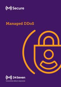 Managed DDoS  Connectivity without compromise Managed DDoS Protecting your business against enterprise