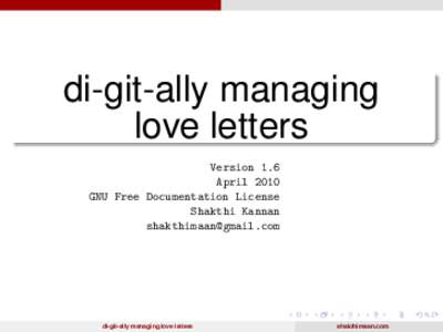 di-git-ally managing love letters Version 1.6 April 2010 GNU Free Documentation License Shakthi Kannan