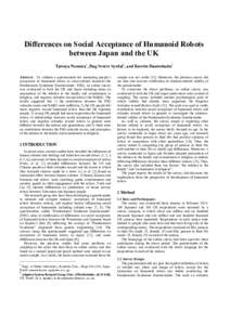Differences on Social Acceptance of Humanoid Robots between Japan and the UK Tatsuya Nomura1, Dag Sverre Syrdal2, and Kerstin Dautenhahn2 Abstract. To validate a questionnaire for measuring people’s acceptance of human