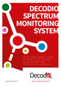 DECODIO SPECTRUM MONITORING SYSTEM TETRA | DMR | DPMR | NXDN T E T R A P O L | P 2 5 | D - S TA R