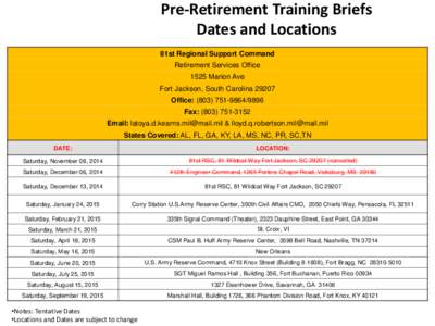 Pre-Retirement Training Briefs Dates and Locations 81st Regional Support Command Retirement Services Office 1525 Marion Ave Fort Jackson, South Carolina 29207