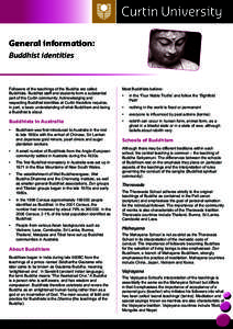 General information: Buddhist identities Followers of the teachings of the Buddha are called Buddhists. Buddhist staff and students form a substantial part of the Curtin community. Acknowledging and