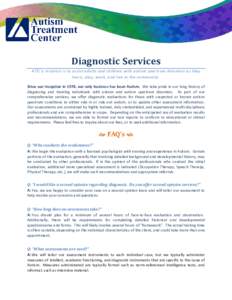 Diagnostic Services ATC’s mission is to assist adults and children with autism spectrum disorders as they learn, play, work, and live in the community. Since our inception in 1978, our only business has been Autism. We