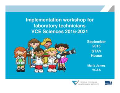 Implementation workshop for laboratory technicians VCE SciencesSeptember 2015 STAV