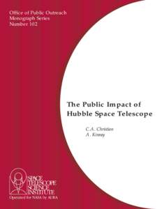 Office of Public Outreach Monograph Series Number 102 The Public Impact of Hubble Space Telescope