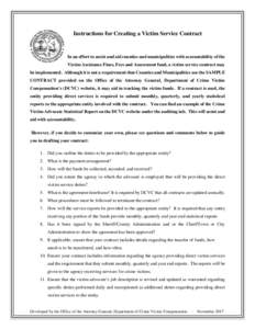 Instructions for Creating a Victim Service Contract  In an effort to assist and aid counties and municipalities with accountability of the Victim Assistance Fines, Fees and Assessment fund, a victim service contract may 
