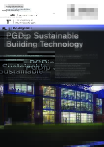 Postgraduate Study www.nottingham.ac.uk/abe PGDip Sustainable Building Technology This course places a strong emphasis on