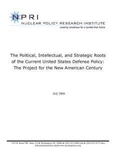 The Political, Intellectual, and Strategic Roots of the Current United States Defense Policy: The Project for the New American Century July 2004