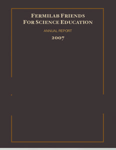 FERMILAB FRIENDS FOR SCIENCE EDUCATION ANNUAL REPORT 2007