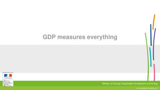 GDP measures everything  Ministry of Ecology, Sustainable Development and Energy