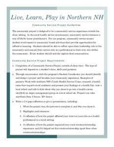 Live, Learn, Play in Northern NH Community Service Project Guidelines The community project is designed to be a community service experience outside the clinic setting. In the rural health service environment, community 