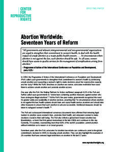 BRIEFING PAPER  Abortion Worldwide: Seventeen Years of Reform “All governments and relevant intergovernmental and non-governmental organizations are urged to strengthen their commitment to women’s health, to deal wit