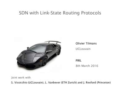 SDN with Link-State Routing Protocols  Olivier Tilmans UCLouvain  PIRL