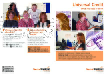 Universal Credit What you need to know Where can I get more 	information? Our Welfare Rights Team would