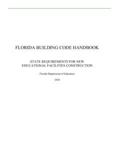 FLORIDA BUILDING CODE HANDBOOK STATE REQUIREMENTS FOR NEW EDUCATIONAL FACILITIES CONSTRUCTION Florida Department of Education 2010