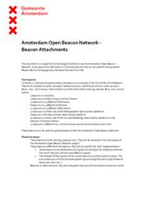 Amsterdam Open Beacon Network Beacon Attachments This document is an appendix to the Google Codelab to use the Amsterdam Open Beacon Network. It provides some information on the test beacons that can be used for test pur