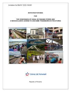 Invitation for Bid N° CCOINVITATION FOR BIDS FOR THE CONCESSION OF CANAL DE PANAMÁ STORES AND A NON-EXCLUSIVE LICENSE TO USE SOME TRADEMARKS IN THE STORES