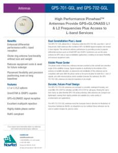 Antennas  GPS-701-GGL and GPS-702-GGL High Performance Pinwheel™ Antennas Provide GPS+GLONASS L1 & L2 Frequencies Plus Access to