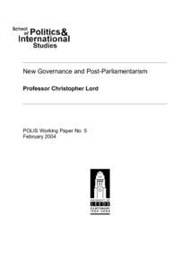 New Governance and Post-Parliamentarism Professor Christopher Lord POLIS Working Paper No. 5 February 2004