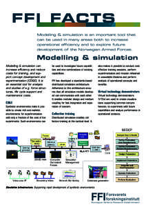FFI- FACTS Modelling & simulation is an important tool that can be used in many areas both to increase operational efficiency and to explore future development of the Norwegian Armed Forces.