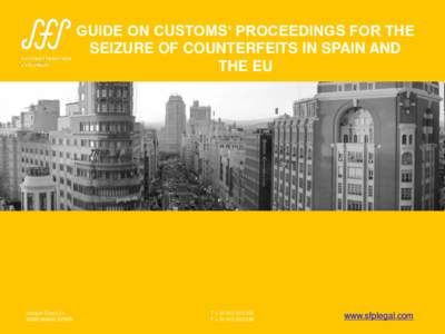 GUIDE ON CUSTOMS‘ PROCEEDINGS FOR THE SEIZURE OF COUNTERFEITS IN SPAIN AND THE EU Velázquezº Derecha
