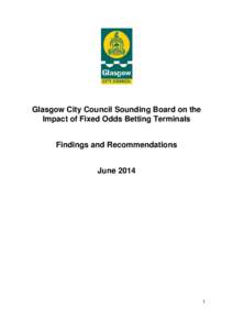 Glasgow City Council Sounding Board on the Impact of Fixed Odds Betting Terminals Findings and Recommendations June 