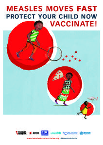 MEASLES MOVES FAST PROTECT YOUR CHILD NOW VACCINATE!  The Measles & Rubella Initiative Logo Specification
