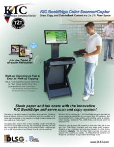 Scan, Copy, and Collate Book Content in a 2 x 2 ft. Floor Space  Join the Tablet & eReader Revolution  Walk-up Scanning as Fast &