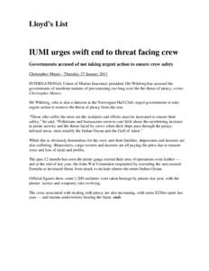 Lloyd’s List  IUMI urges swift end to threat facing crew Governments accused of not taking urgent action to ensure crew safety Christopher Munro - Thursday 27 January 2011 INTERNATIONAL Union of Marine Insurance presid