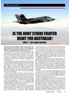 A N A LY S I S by Dr Carlo Kopp, PEng IS THE JOINT STRIKE FIGHTER RIGHT FOR AUSTRALIA? PART 2 – JSF V RISK FACTORS