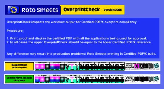 OverprintCheck  - version 2006 OverprintCheck inspects the workflow output for Certfied PDF/X overprint compliancy. Procedure: