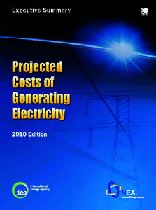 Projected Costs of Generating Electricity 2010 Edition INTERNATIONAL ENERGY AGENCY NUCLEAR ENERGY AGENCY