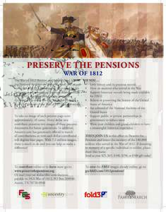 Preserve the Pensions war of 1812 The War of 1812 Pension and Bounty Land Files in the National Archives are being digitized and placed online for FREE! A Bicentennial project led by the