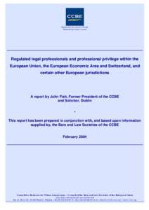 Représentant les avocats d’Europe Representing Europe’s lawyers Regulated legal professionals and professional privilege within the European Union, the European Economic Area and Switzerland, and certain other Europ