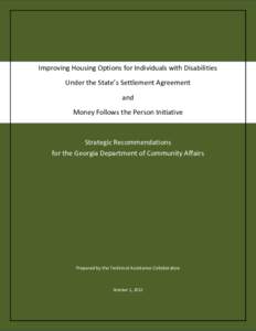 Improving Housing Options for Individuals with Disabilities Under the State’s Settlement Agreement and Money Follows the Person Initiative  Strategic Recommendations