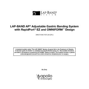 LAP-BAND AP® Adjustable Gastric Banding System with RapidPort ® EZ and OMNIFORM™ Design DIRECTIONS FOR USE (DFU) A detailed booklet called “The LAP-BAND® System, Surgical Aid in the Treatment of Obesity, A decisio