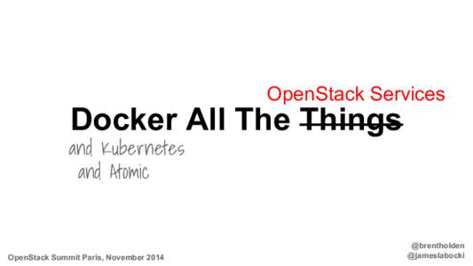 OpenStack Services  Docker All The Things and Kubernetes and Atomic