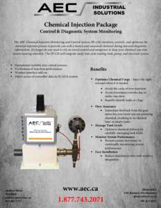 Chemical Injection Package  Control & Diagnostic System Monitoring The AEC Chemical Injection Monitoring and Control System (SF-CIS) monitors, controls, and optimizes the chemical injection process to provide you with a 