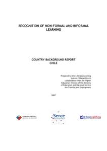 RECOGNITION OF NON-FORMAL AND INFORMAL LEARNING COUNTRY BACKGROUND REPORT CHILE
