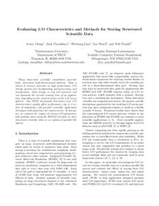 Evaluating I/O Characteristics and Methods for Storing Structured Scientific Data Avery Ching1 , Alok Choudhary1 , Wei-keng Liao1 , Lee Ward2 , and Neil Pundit2 1  Northwestern University