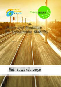 Vision and Roadmap for Sustainable Mobility Rail towards 2050   |   1