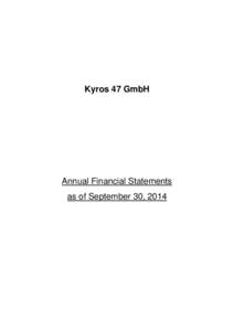 Kyros 47 GmbH  Annual Financial Statements as of September 30, 2014  Blitz[removed]GmbH (from October 2, 2014: Kyros 47 GmbH)