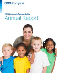 2010 Corporate Responsibility  Annual Report This is BBVA Compass’ third Corporate Responsibility annual report, and it contains information on the organization’s related performance during