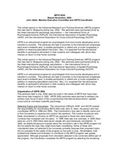 ARTS 2002 Report November, 2002 John Adair, Member Executive Committee and ARTS Coordinator This article reports on the Advanced Research and Training Seminars (ARTS) program that was held in Singapore during July, 2002.