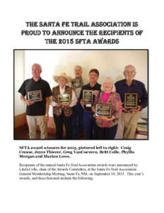 The Santa Fe Trail Association is proud to announce the recipients of the 2015 Sfta awards SFTA award winners for 2015, pictured left to right: Craig Crease, Joyce Thierer, Greg VanCoevern, Britt Colle, Phyllis